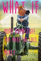 What If: More Dumb Stuff: You Make the Call 1480991554 Book Cover