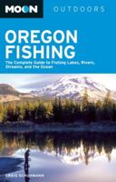 Moon Oregon Fishing: The Complete Guide to Fishing Lakes, Rivers, Streams, and the Ocean 1612381685 Book Cover