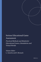Serious Educational Game Assessment: Practical Methods and Models for Educational Games, Simulations and Virtual Worlds 946091327X Book Cover