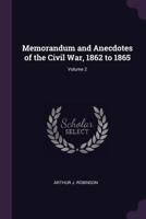 Memorandum and Anecdotes of the Civil War, 1862 to 1865; Volume 2 1341514463 Book Cover