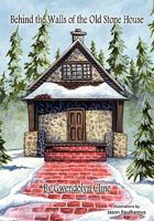 Behind the Walls of the Old Stone House 0615300731 Book Cover