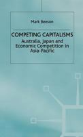 Competing Capitalisms: Australia, Japan And Economic Competition In The Asia Pacific 0333747747 Book Cover
