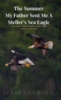 The Summer My Father Sent Me A Steller's Sea Eagle 1067930310 Book Cover