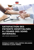 SATISFACTION DES PATIENTS HOSPITALISÉS À L'ÉGARD DES SOINS INFIRMIERS: UNE VISION HUMANISANTE 6203692581 Book Cover