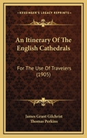 An Itinerary Of The English Cathedrals: For The Use Of Travelers 1437478743 Book Cover