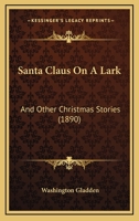 Santa Claus On A Lark: And Other Christmas Stories 1166966496 Book Cover
