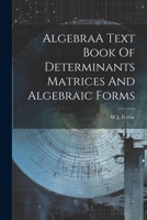 AlgebraA Text Book Of Determinants Matrices And Algebraic Forms 1022230670 Book Cover