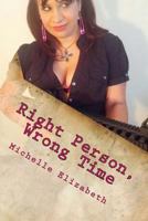 Right Person, Wrong Time: From the Mixed Up Heart of Juniper M Martinez 1533038201 Book Cover