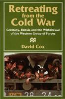 Retreating from the Cold War: Germany, Russia and the Withdrawal of the Western Group of Forces 1349395986 Book Cover