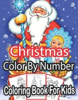 Christmas Color By Number Coloring Book For Kids: Christmas Colour By Number Coloring Book For Kids.. An Amazing Christmas Color By Number Coloring ... by ... ... for Kids B08NRXFSLT Book Cover