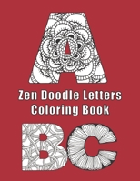 Zen Doodle Letters Coloring Book: Alphabet letter coloring sheets with both upper and lower case A-Z B08KQQQTX9 Book Cover