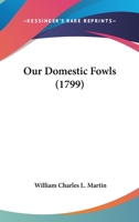 Our Domestic Fowls 1164869213 Book Cover