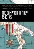 The Campaign in Italy 1943-45: Official History of the Indian Armed Forces in the Second World War 1939-45 Campaigns in the Western Theatre 147453905X Book Cover