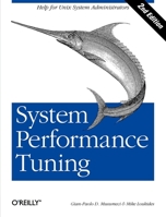 System Performance Tuning (O'Reilly System Administration) 059600284X Book Cover