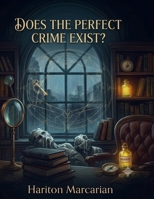 DOES THE PERFECT CRIME EXIST? B0H89VB2YF Book Cover