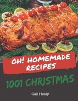Oh! 1001 Homemade Christmas Recipes: More Than a Homemade Christmas Cookbook B08KZ48PPB Book Cover