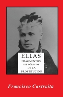 Ellas: Fragmentos Historicos de la Prostitucion 1722192194 Book Cover