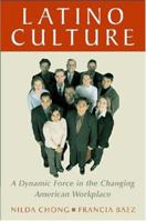 Latino Culture: A Dynamic Force In The Changing American Workplace 1931930139 Book Cover