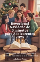 Devocional navideño de 5 minutos para adolescentes 2025: Lecturas diarias de Adviento, oraciones y reflexiones para cultivar la fe en esta Navidad B0FSR5XCG1 Book Cover