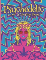 Psychedelic Coloring Book: Stoner Coloring Book With Cool Images For Absolute Relaxation and Stress Relief, Open Your Imagination with Motivational Quotes B08JF2BLLS Book Cover