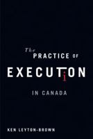 The Practice of Execution in Canada 0774817542 Book Cover