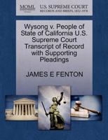 Wysong v. People of State of California U.S. Supreme Court Transcript of Record with Supporting Pleadings 1270097768 Book Cover