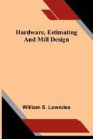 Hardware, estimating, and mill design 9374122359 Book Cover