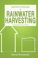 Water Storage And Rainwater Harvesting: An Illustrated Resource Guide. 063980540X Book Cover