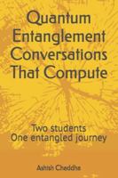 Quantum Entanglement Conversations That Compute: Two students One entangled journey (Campus Aspirations) B0FZTJB9LM Book Cover