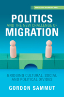 Politics and the New Challenge of Migration: Bridging Cultural, Social, and Political Divides (Progressive Psychology) 1009285076 Book Cover