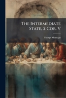 The Intermediate State, 2 Cor. V 102380185X Book Cover