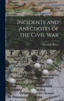 Incidents and Anecdotes of the Civil War 1017738815 Book Cover