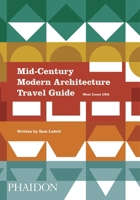 Mid-Century Modern Architecture Travel Guide: West Coast USA 0714871958 Book Cover