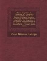 Manual Geogr�fico, �, Compendio De La Geografia Universal Para Uso De Las Escuelas Y Colegios: Dispuesto Con Arreglo � La Nueva Division Adoptada Por Los Ge�grafos, � Los �ltimos Descubrimientos De Lo 1271475359 Book Cover