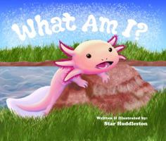 What Am I? 0692966722 Book Cover