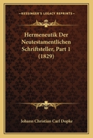 Hermeneutik Der Neutestamentlichen Schriftsteller, Part 1 (1829) 1160103526 Book Cover