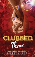CLUBBED THREE: Darkness and Light B0C12HZGPC Book Cover