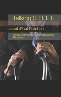 Talking S. H. I. T. (Social, Humorous, and Inspirational Thoughts) 1545510822 Book Cover