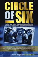 Circle of Six: The True Story of New York's Most Notorious Cop-Killer and The Cop Who Risked Everything to Catch Him 1932857850 Book Cover
