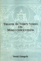 Treatise in Thirty Verses on Mere-Consciousness: A Critical Translation of Hsuan-Tsang's Chinese Version of the Vijnaptimatratatrimsika With Notes Fr 8120809246 Book Cover
