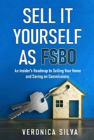Sell It Yourself As FSBO: An Insider’s Roadmap to Selling Your Home And Saving On Commissions B0CJXBM1LH Book Cover