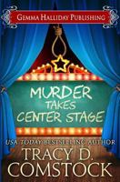 Murder Takes Center Stage 1537148141 Book Cover