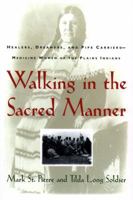 Walking in the Sacred Manner: Healers, Dreamers, and Pipe Carriers--Medicine Women of the Plains 0684802007 Book Cover