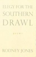 Elegy for the Southern Drawl: Poems 0395956161 Book Cover