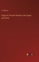 Songs for Christian Worship in the Chapel and Family 3368848798 Book Cover
