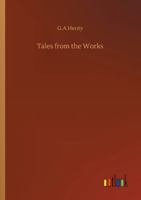 Tales from the Works 3752350407 Book Cover