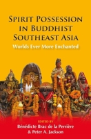 Spirit Possession in Buddhist Southeast Asia: Worlds Ever More Enchanted 8776943097 Book Cover