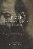 Paul as a Problem in History and Culture: The Apostle and His Critics through the Centuries 0801048834 Book Cover