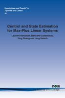 Control and State Estimation for Max-Plus Linear Systems (Foundations and Trends 1680835440 Book Cover