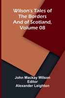 Wilson's Tales of the Borders and of Scotland, Volume 08 936839492X Book Cover
